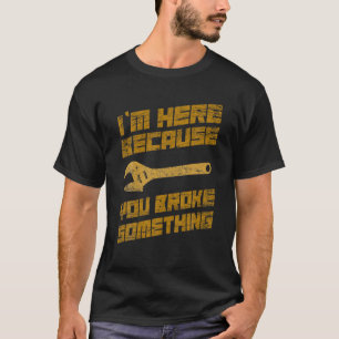 Ik ben hier omdat je een mechanische hand hebt geb t-shirt