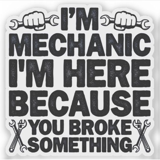 Ik ben hier omdat je iets grappigs kapot hebt gema sticker (Voorkant)