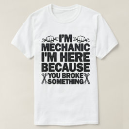 Ik ben hier omdat je iets grappigs kapot hebt gema t-shirt