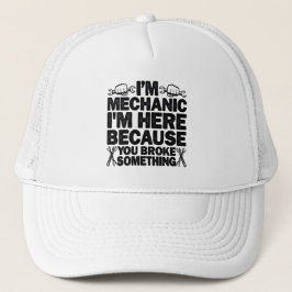 Ik ben hier omdat je iets grappigs kapot hebt gema trucker pet