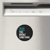 Ik ben hier omdat je iets hebt gebroken magneet (Insitu (Vaatwasser))