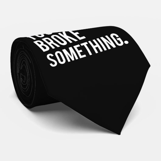 Ik ben hier omdat je iets hebt gebroken stropdas (Opgerold)