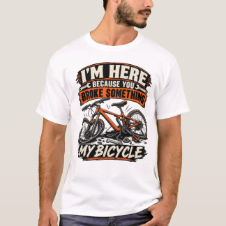 Ik ben hier omdat je iets hebt gebroken t-shirt