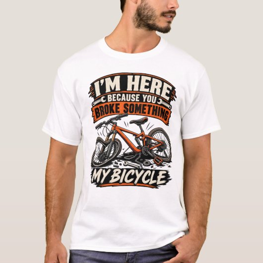 Ik ben hier omdat je iets hebt gebroken t-shirt (Voorkant)