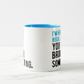 Ik ben hier omdat je iets hebt gebroken tweekleurige koffiemok (Center)