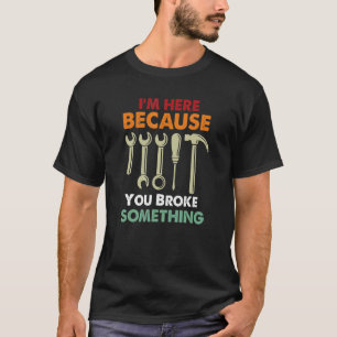 Ik ben hier omdat je iets Mechanische Fath hebt ge T-shirt