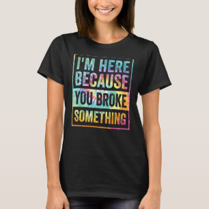 Ik ben hier omdat je iets mechanische Stropdas heb T-shirt