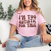 Ik ben hier te autistisch voor, Autisme Awareness T-shirt