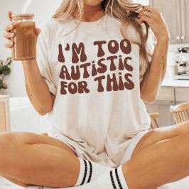 Ik ben hier te autistisch voor, Autisme Awareness T-shirt