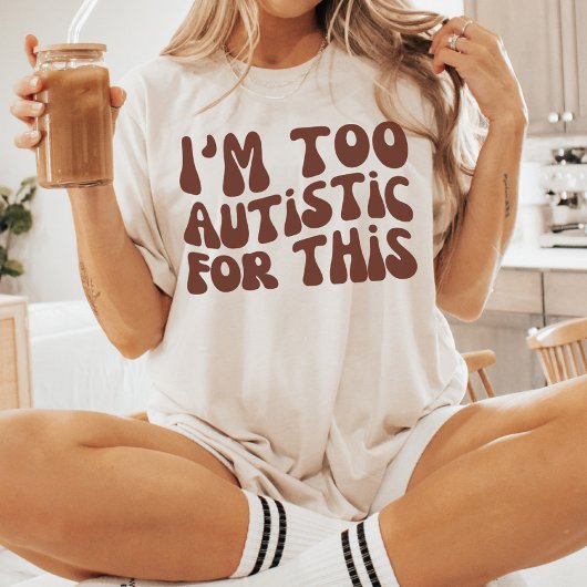 Ik ben hier te autistisch voor, Autisme Awareness T-shirt