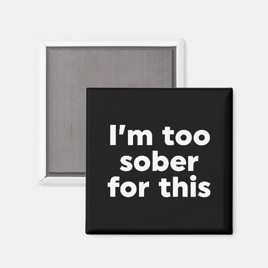 Ik ben hier te nuchter voor. magneet (Voorkant / Achterkant)