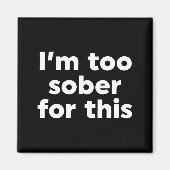 Ik ben hier te nuchter voor. magneet (Voorkant)