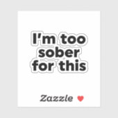 Ik ben hier te nuchter voor. sticker (Vel)