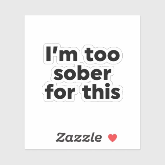 Ik ben hier te nuchter voor. sticker (Vel)