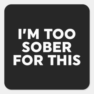 Ik ben hier te nuchter voor. vierkante sticker