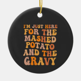 Ik ben hier voor de aardappelpuree keramisch ornament