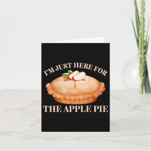 Ik ben hier voor de Apple Pie Funny Food Thanksgiv Kaart