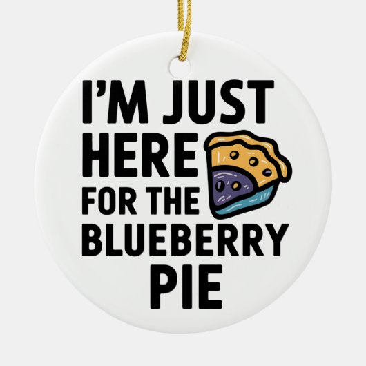 Ik ben hier voor de Blueberry Pie Thanksgiving Keramisch Ornament (Voorkant)