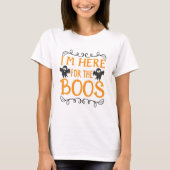 Ik ben hier voor de Boos Women T-Shirt (Voorkant)
