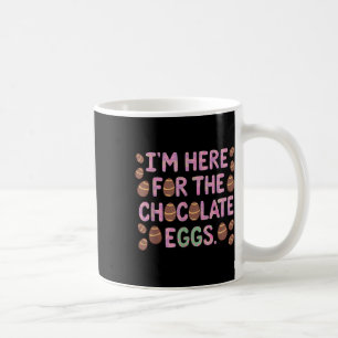 Ik ben hier voor de chocolade eieren Grappig Geluk Koffiemok