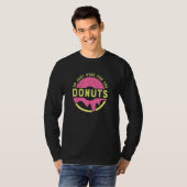 Ik ben hier voor de Donuts Donut Quote. T-shirt (Voorkant volledig)