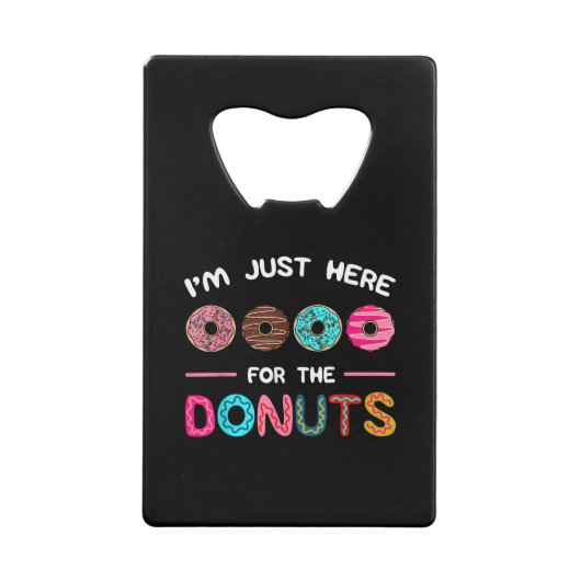 Ik ben hier voor de Donuts Doughnut Dough Sweet Creditkaart Flessenopener (Voorkant)