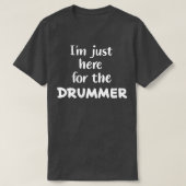 Ik ben hier voor de drummer t-shirt (Design voorkant)