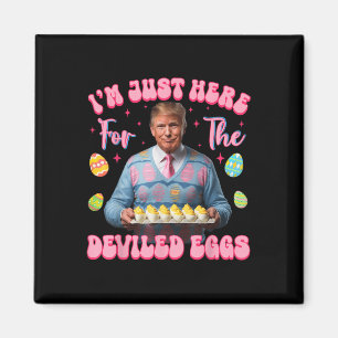 Ik ben hier voor de duivelse eieren Funny Trump Magneet