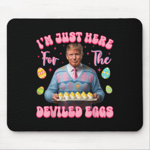 Ik ben hier voor de duivelse eieren Funny Trump Muismat