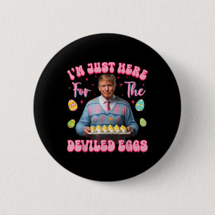 Ik ben hier voor de duivelse eieren Funny Trump Ronde Button 5,7 Cm