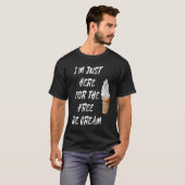 Ik ben hier voor de gratis ijsje. t-shirt (Voorkant volledig)