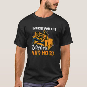 Ik ben hier voor de greppels bouwvoertuigen Stier T-shirt