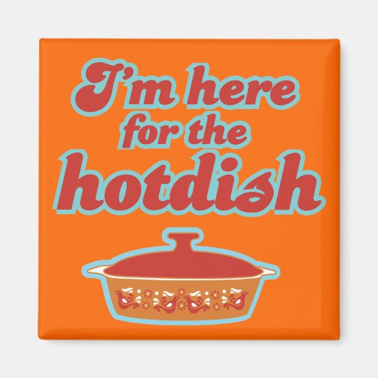 Ik ben hier voor de Hotdish Magnet (Voorkant)