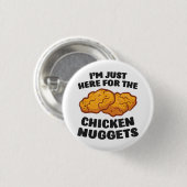 Ik ben hier voor de kipnuggets ronde button 3,2 cm (Voorkant /achterkant)
