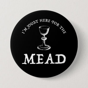 Ik ben hier voor de Mead. Ronde Button 7,6 Cm