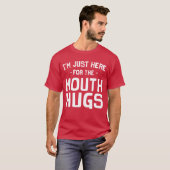 Ik ben hier voor de Mouth Hugs T-Shirt (Voorkant volledig)
