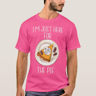 Ik ben hier voor de Pie Funny Thanksgiving Turk T-shirt