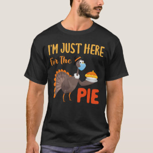 Ik ben hier voor de Pie Thanksgiving Turkije T-shirt