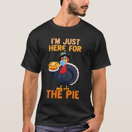 Ik ben hier voor de Pie Thanksgiving Turkije T-shirt (Voorkant)