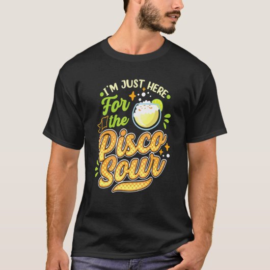 Ik ben hier voor de Pisco Sour Peruano Chileno B T-shirt (Voorkant)