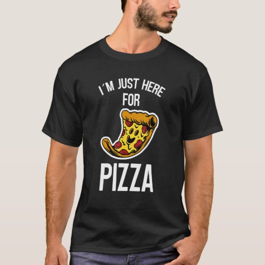 Ik ben hier voor de Pizza en lach Pizza. T-shirt (Voorkant)
