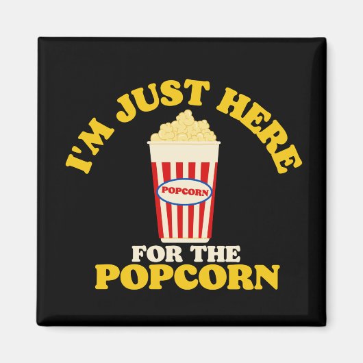 Ik ben hier voor de popcorn. magneet (Voorkant)