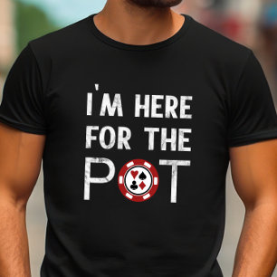 Ik ben hier voor de Pot Funny Poker T-shirt