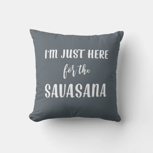 Ik ben hier voor de Savasana Yoga Pillow Kussen (Voorkant)