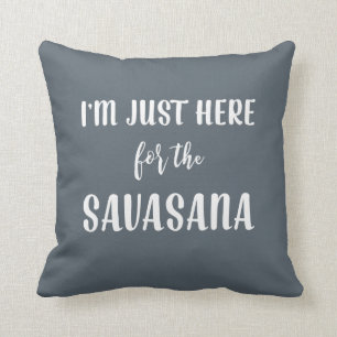 Ik ben hier voor de Savasana Yoga Pillow Kussen