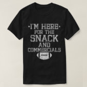 Ik ben hier voor de snack and Commercials Football T-shirt (Design voorkant)
