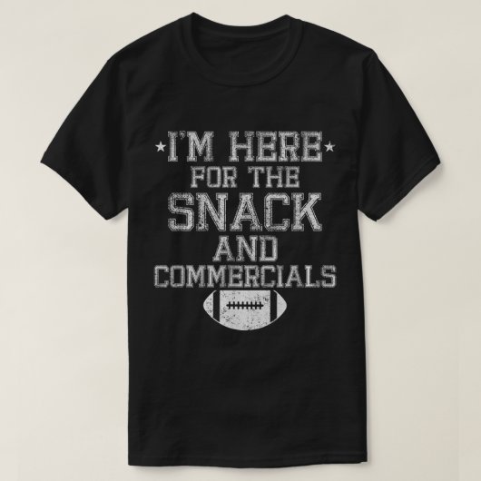 Ik ben hier voor de snack and Commercials Football T-shirt (Design voorkant)