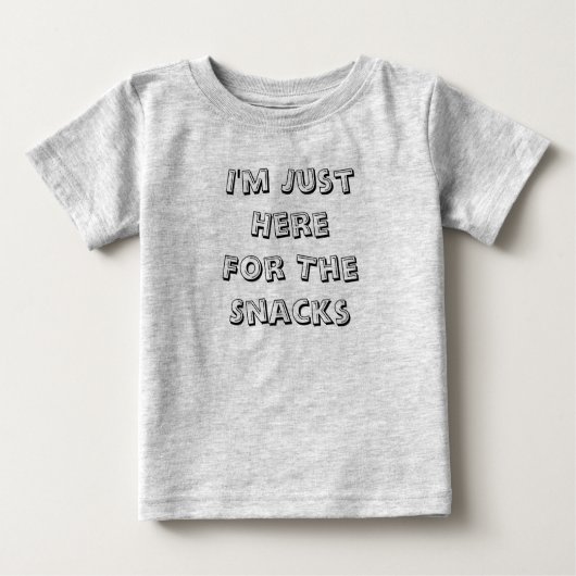 Ik ben hier voor de snacks Baby Baby T-Shirt (Voorkant)