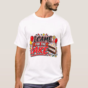 Ik Ben Hier Voor De Taart T-shirt