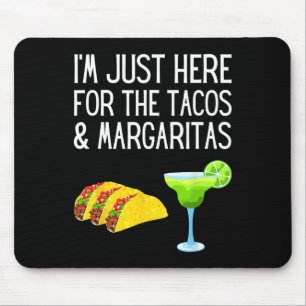 Ik ben hier voor de Tacos en Margaritas Cinco D Muismat